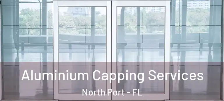 Aluminium Capping Services North Port - FL