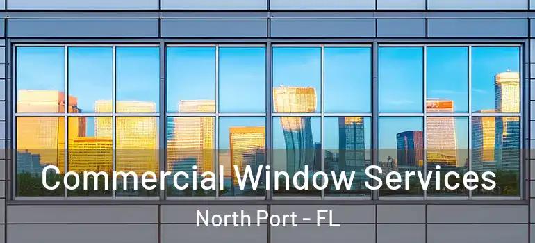  Commercial Window Services North Port - FL