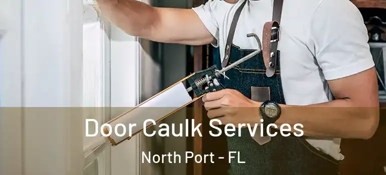Door Caulk Services North Port - FL