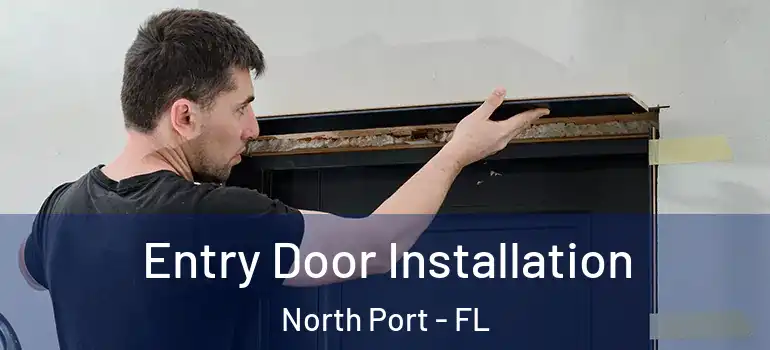 Entry Door Installation North Port - FL