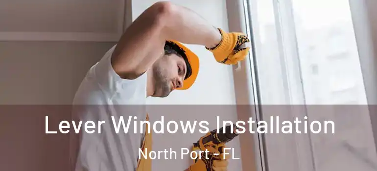  Lever Windows Installation North Port - FL
