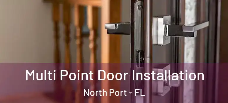  Multi Point Door Installation North Port - FL