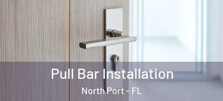 Pull Bar Installation North Port - FL
