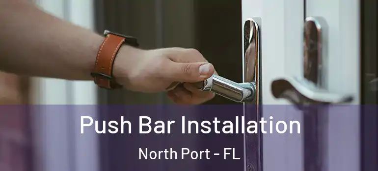  Push Bar Installation North Port - FL