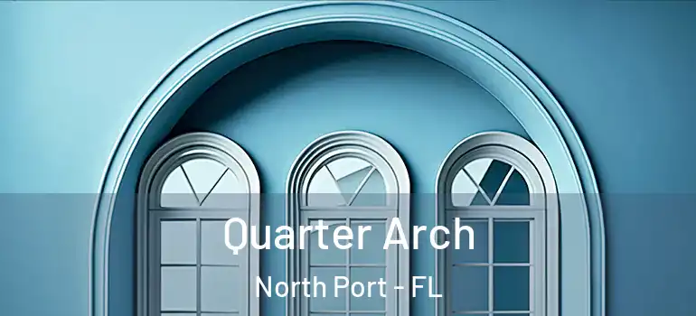 Quarter Arch North Port - FL