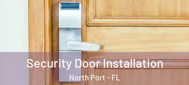 Security Door Installation North Port - FL