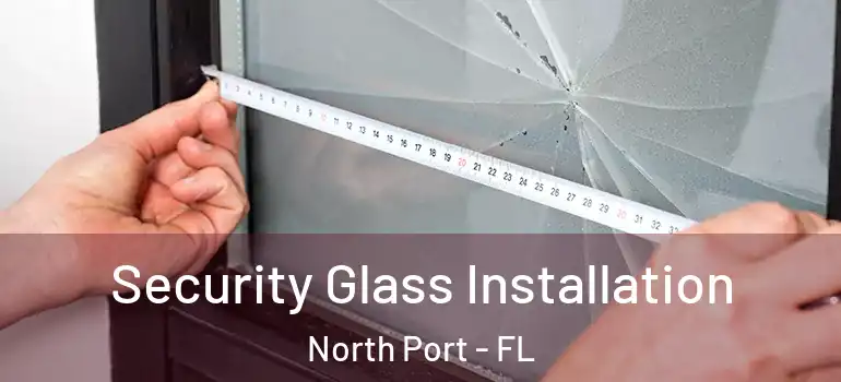 Security Glass Installation North Port - FL