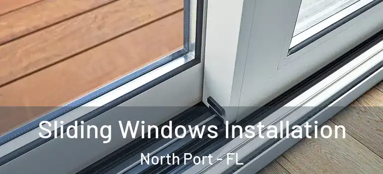  Sliding Windows Installation North Port - FL