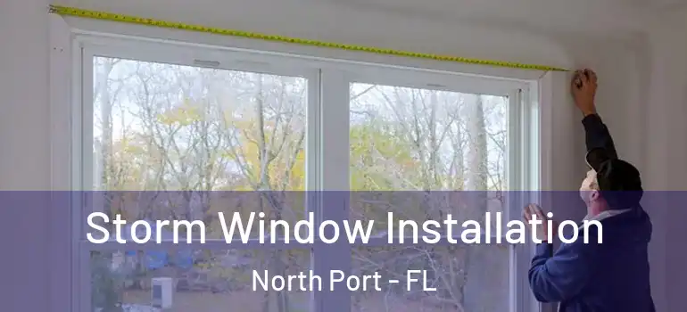 Storm Window Installation North Port - FL