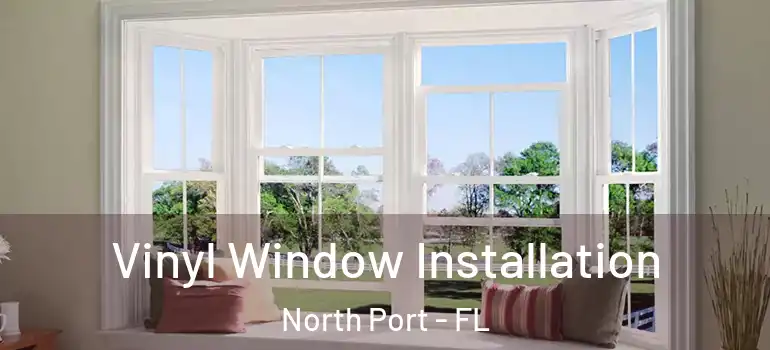 Vinyl Window Installation North Port - FL