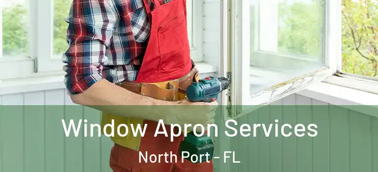 Window Apron Services North Port - FL