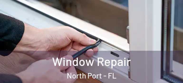 Window Repair North Port - FL