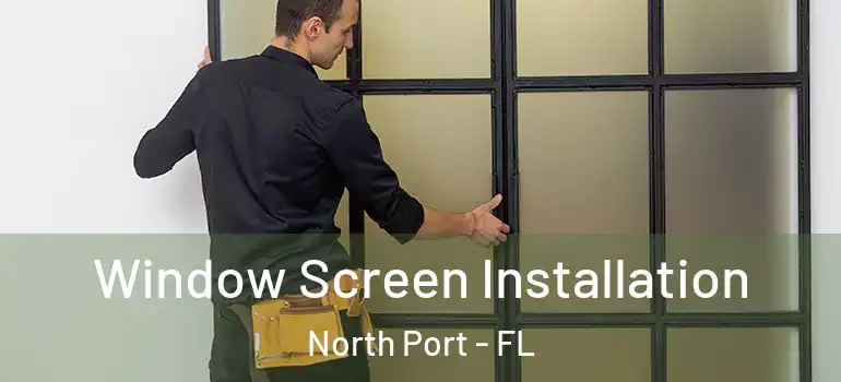  Window Screen Installation North Port - FL