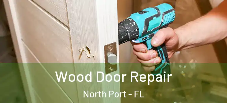  Wood Door Repair North Port - FL